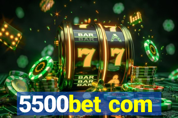 5500bet com